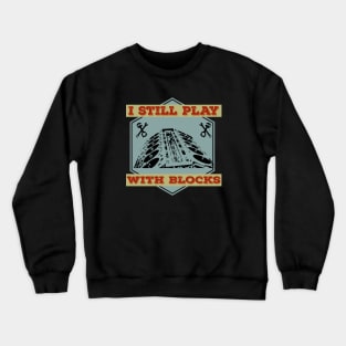 I Still Play With Blocks Racing Mechanic Gear Mens & Tuner Crewneck Sweatshirt